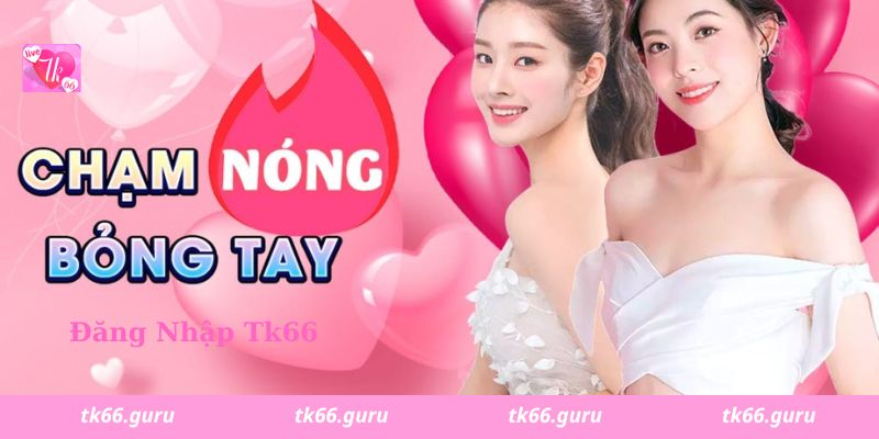 Hướng dẫn truy cập đăng nhập Tk66 an toàn